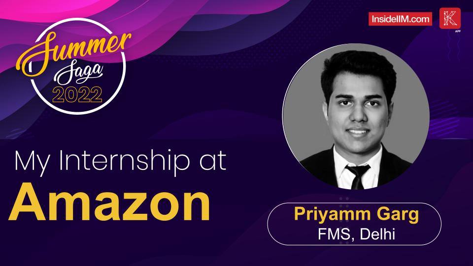 Product and Program Management Summer Internship Experience 2022 At Amazon - Priyamm Garg, FMS Delhi
