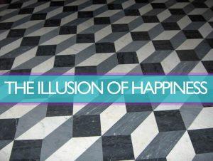 The Illusion of Happiness