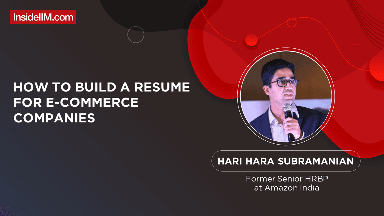 How To Build A Resume For E-commerce Companies - Ft. Hari S, ex-Senior HRBP - Amazon India