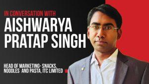 In Conversation With Aishwarya Pratap Singh On Agility In FMCG Industry And Career Planning