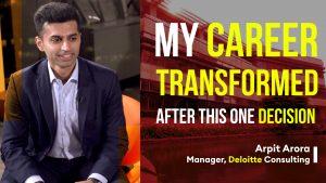 How This Indian Entrepreneur Shifted To Consulting Post MBA From HKU, Ft. Arpit Arora, Deloitte