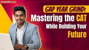 Gap Year Grind: Mastering the CAT While Building Your Future
